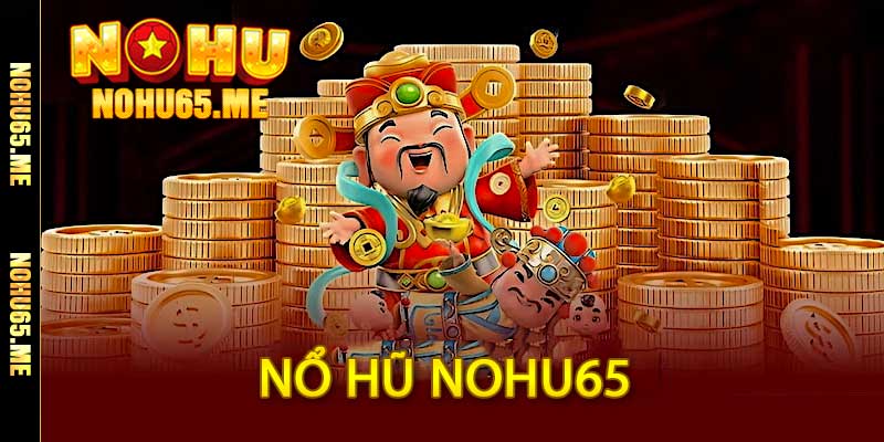 Nổ Hũ Nohu65